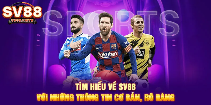 Tìm hiểu về SV88 với những thông tin cơ bản, rõ ràng